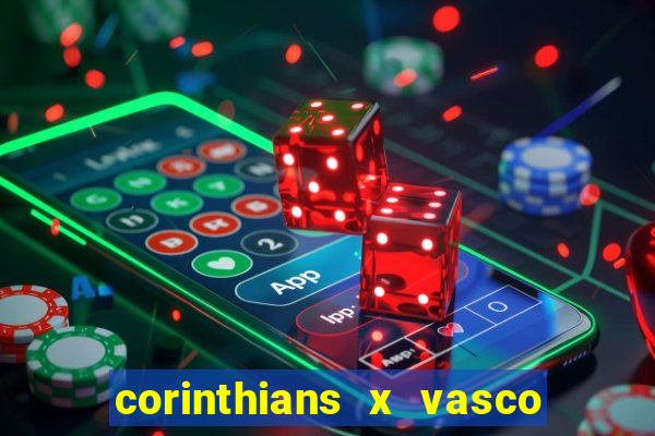 corinthians x vasco da gama ao vivo futemax